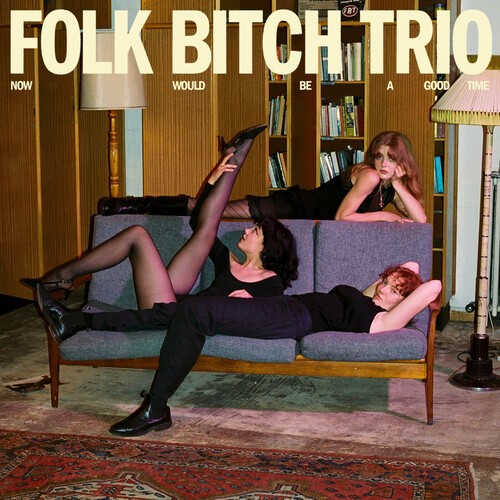 Folk Bitch Trio – Now Would Be a Good Time [New Vinyl LP] Explicit