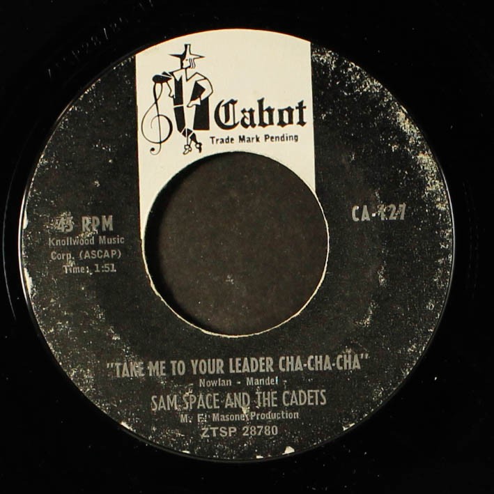 SAM SPACE & CADETS: take me to your leader cha-cha-cha CABOT 7″ Single 45 RPM