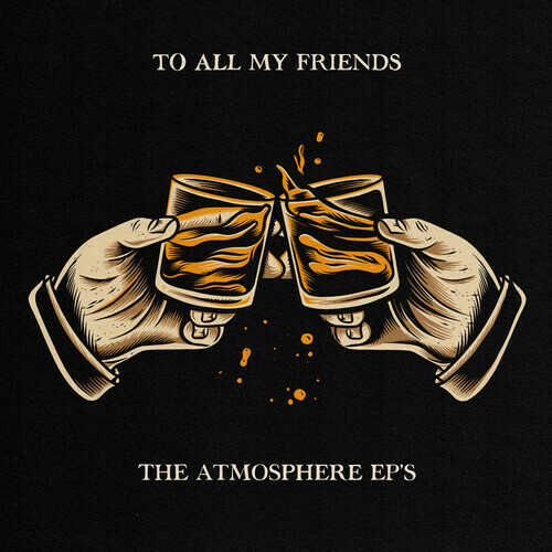 Atmosphere – To All My Friends, Blood Makes The Blade Holy: The Atmosphere EP’s