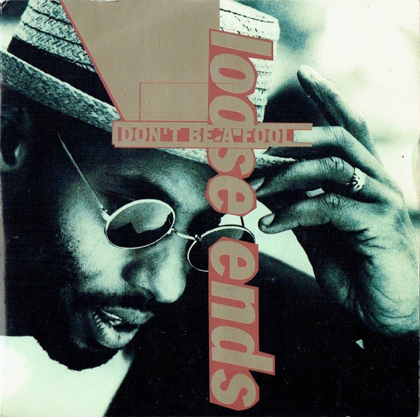 Loose Ends – Don’t Be A Fool – 7″ Vinyl – 1990 – TEN312 – ABVW – EX/EX