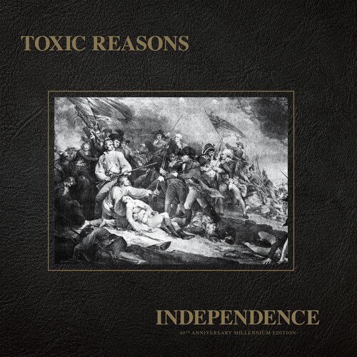 Toxic Reasons – Independence – 40th Anniversary Millennium Edition [New Vinyl LP
