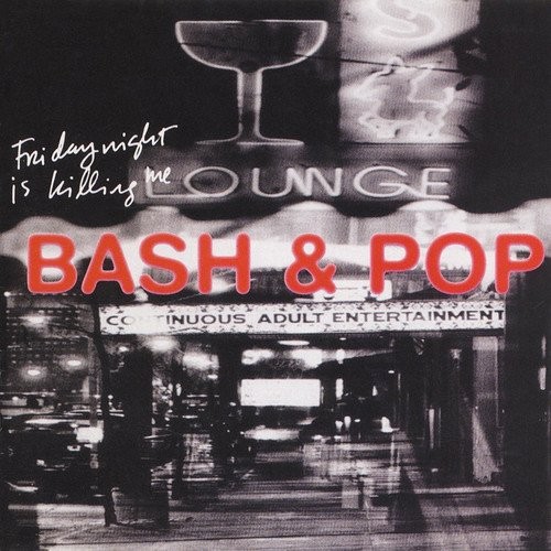 Bash & Pop Friday Night Is Killing Me (Vinyl)