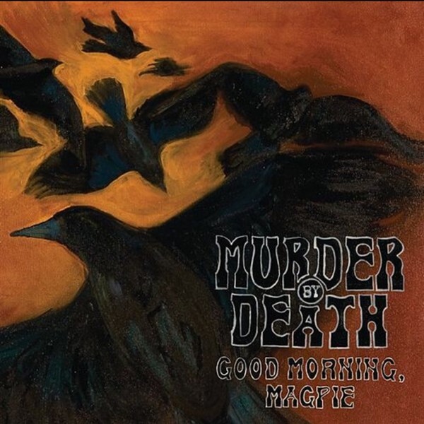 Murder By Death – Good Morning Magpie LP 200 Gram Vinyl Album SEALED New Record