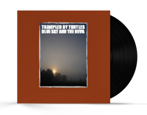 Trampled By Turtles – BLUE SKY AND THE DEVIL – Vinyl LP – NEW & SEALED!!