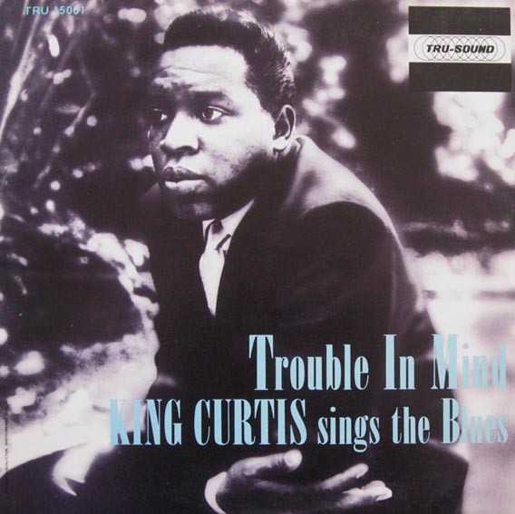 King Curtis – Trouble In Mind RARE 1987 OBC (NM or M-) Vinyl LP OBC-512, TRU-150