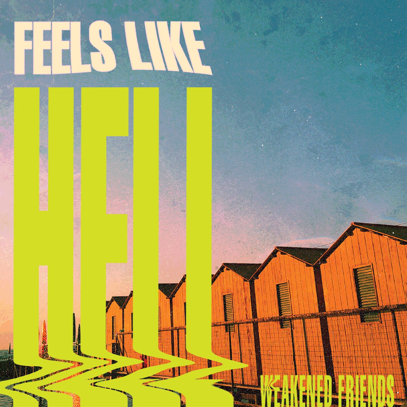 Weakened Friends – Feels Like Hell (Green Slime Vinyl) – PUNK *NEW/COLOR*
