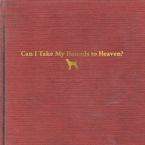 Tyler Childers – Can I Take My Hounds To Heaven [New Vinyl LP] With Booklet