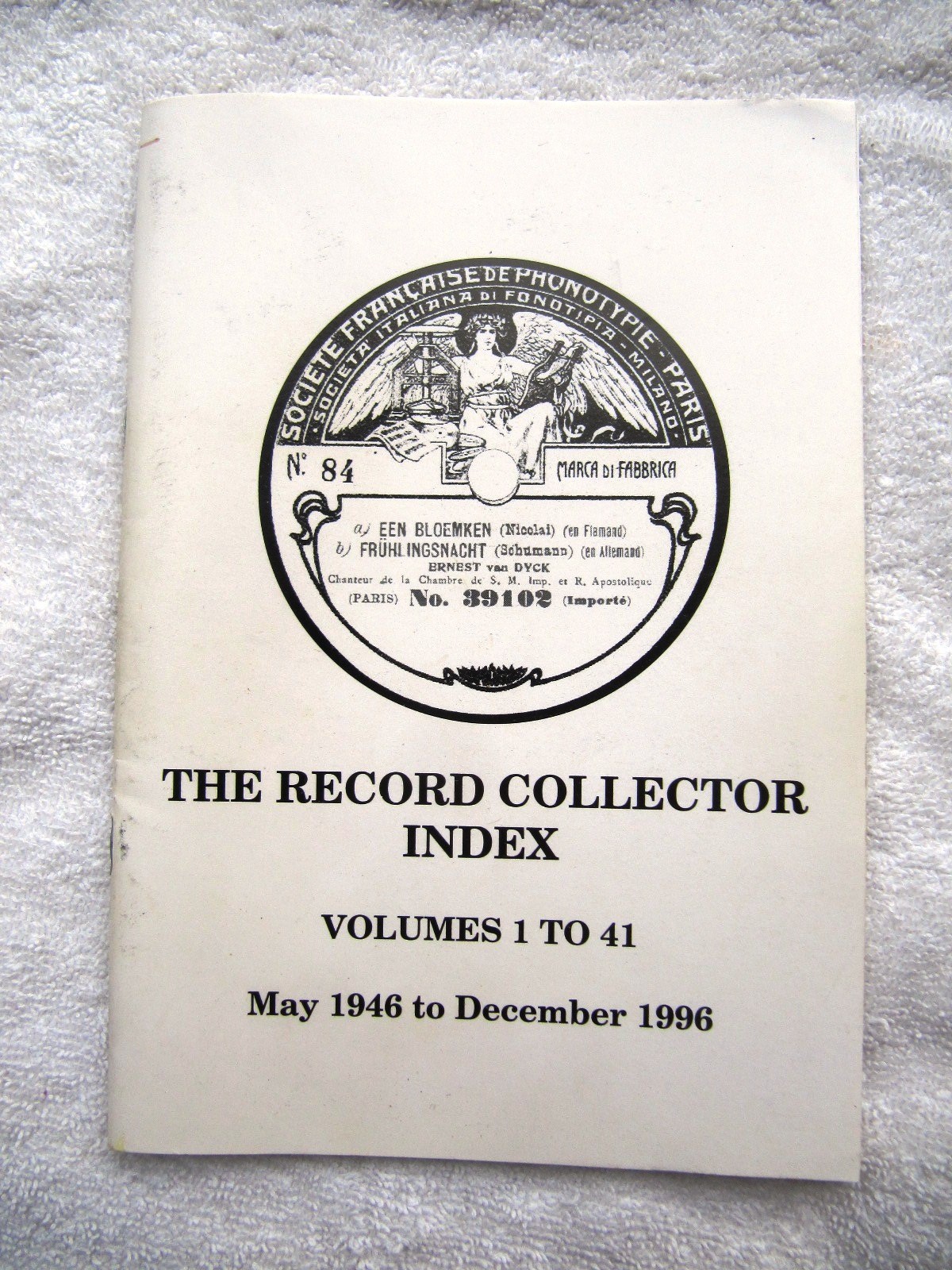 INDEX The RECORD COLLECTOR Magazine Vol 1 to 41 May 1946 to Dec 1996 Discography
