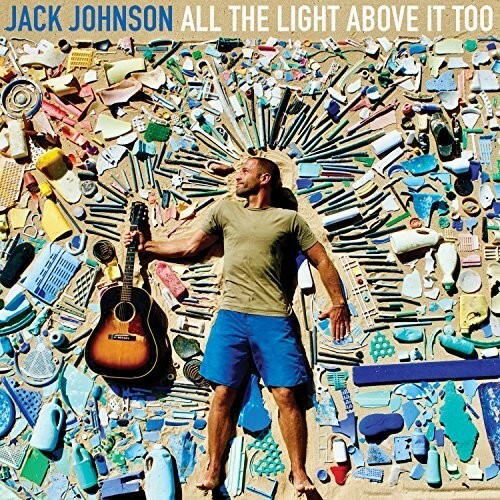 All the Light above It Too by Johnson, Jack (Record, 2017)
