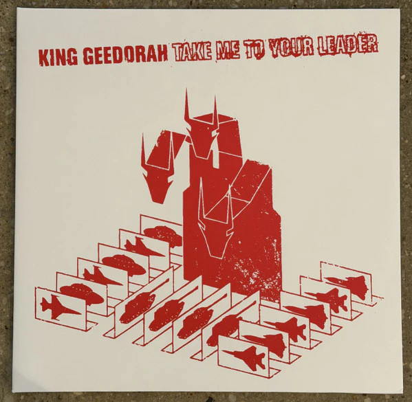 King Geedorah* – Take Me To Your Leader