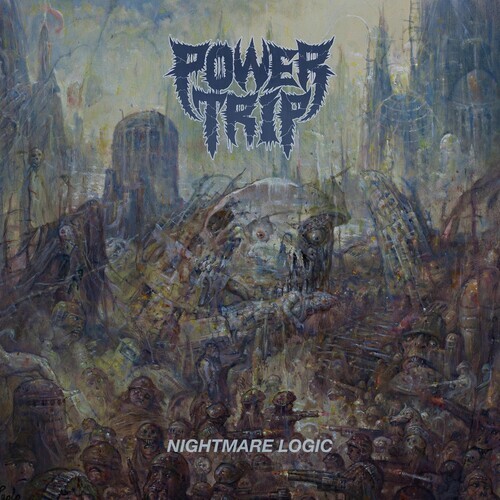 Nightmare Logic by Power Trip (Record, 2017)