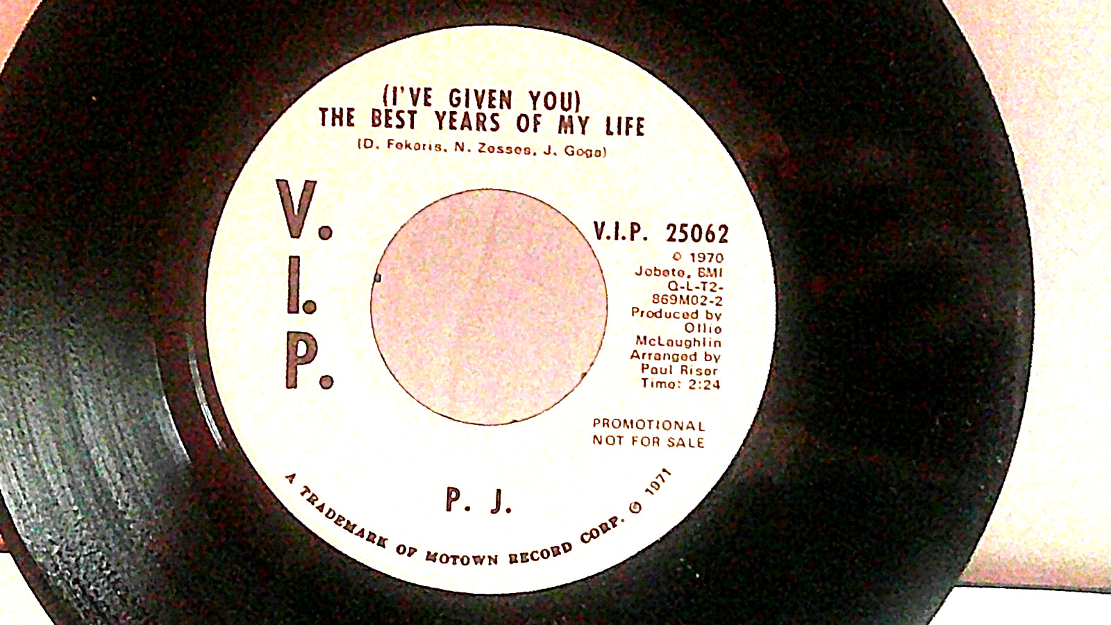 P.J.,V.I.P. 25062″(I’ve Given You)The Best Years Of My Life”US,7″45,1971 PROMO,M