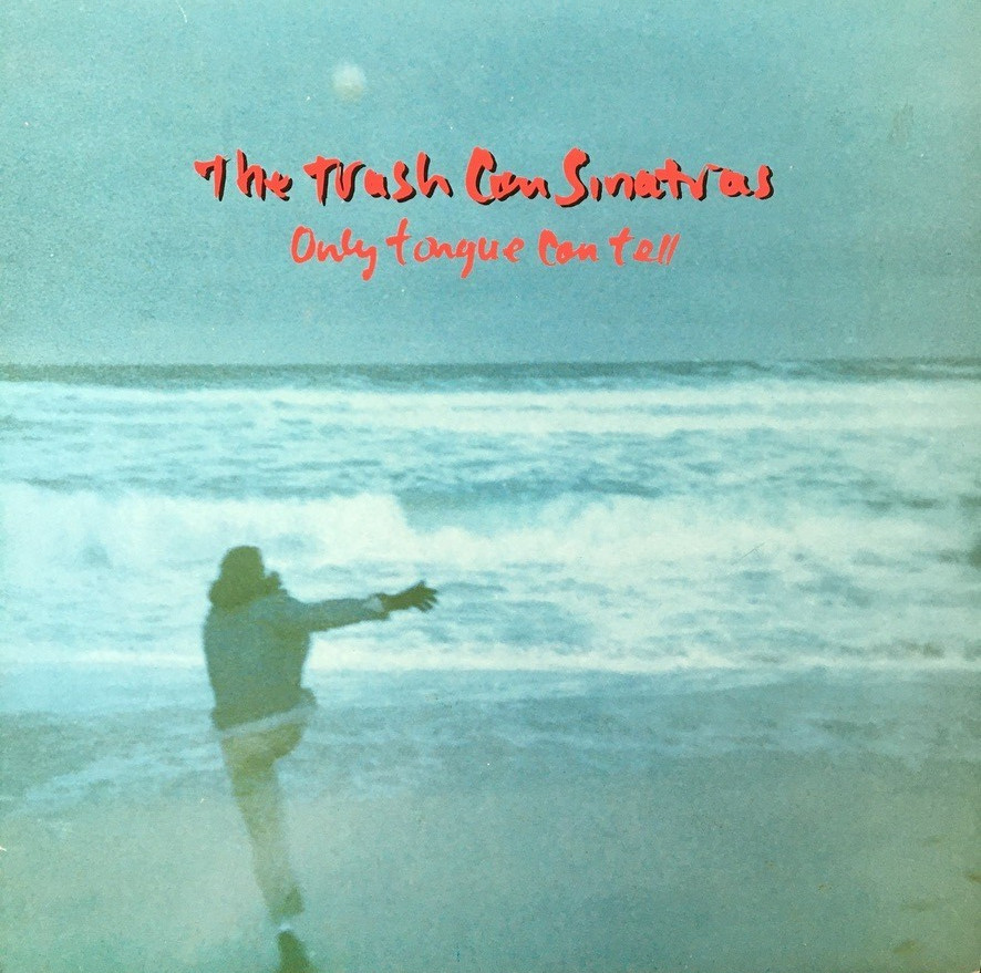 THE TRASH CAN SINATRAS ‘ONLY TONGUE CAN TELL’ 12” VINYL GO!DISC GODX41 1990