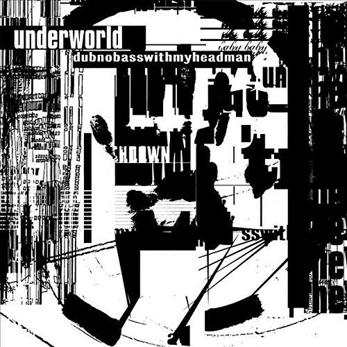 Dubnobasswithmyheadman by Underworld (Record, 2014)
