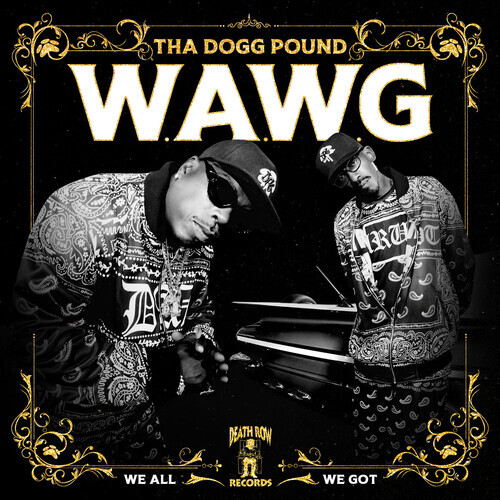 W.A.W.G. (We All We Got) by Tha Dogg Pound (Record, 2024)