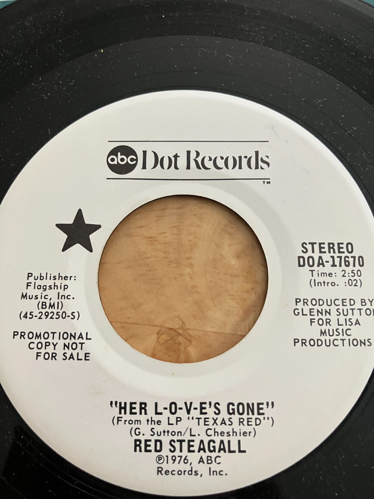 RED STEAGALL “Her L-O-V-E’S Gone” ABC Dot records promo 45 Tested VG++-S