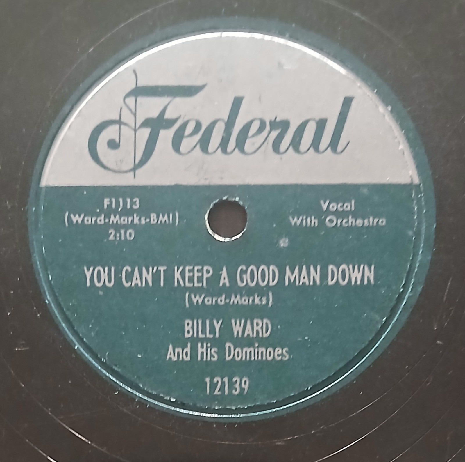 Billy Ward You Can’t Keep A Good Man Down/Where Now Little Heart Federal 12139 G