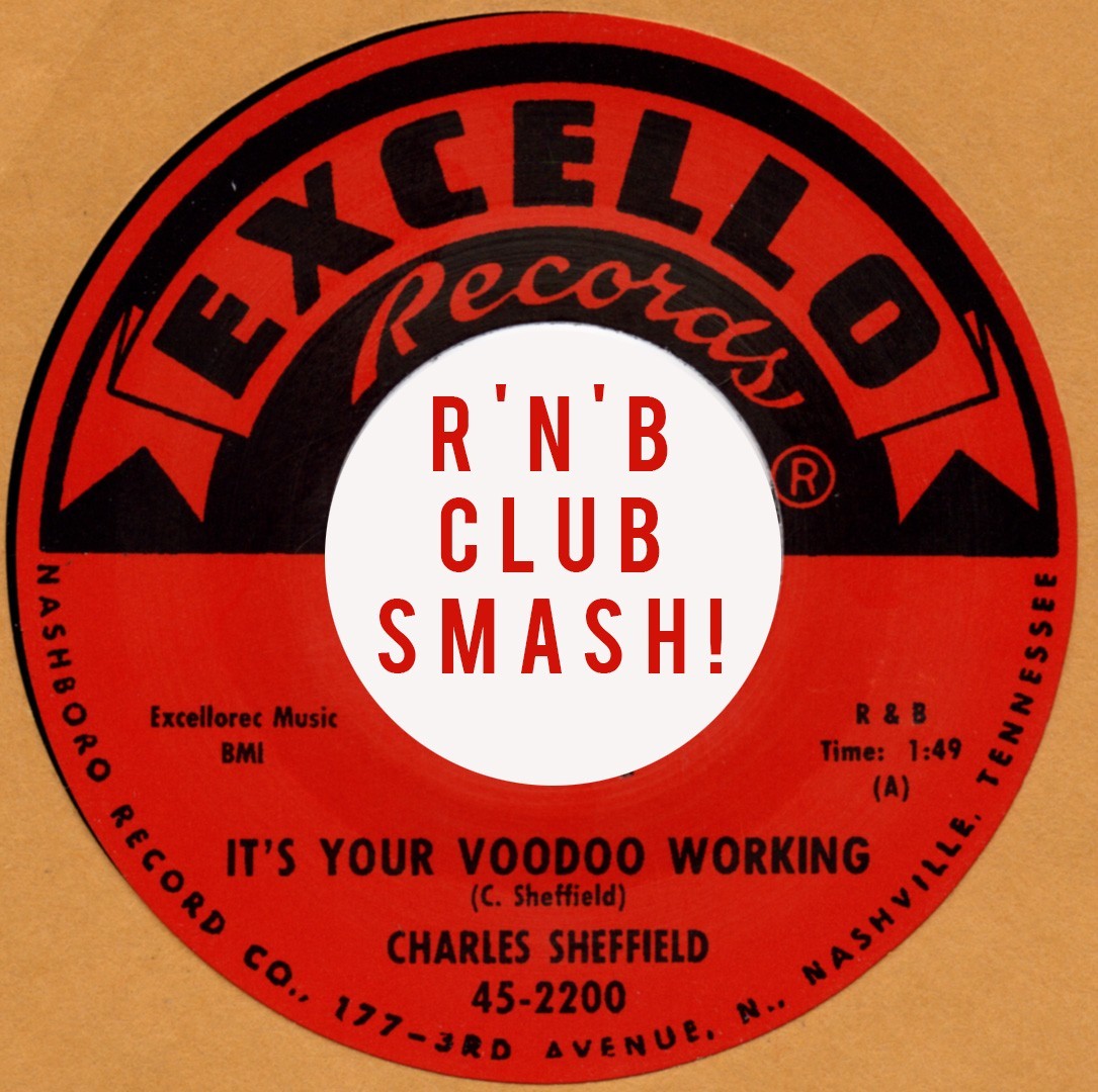 R&B REPRO: EXCELLO – CHARLES SHEFFIELD – IT’S YOUR VOODOO WORKING